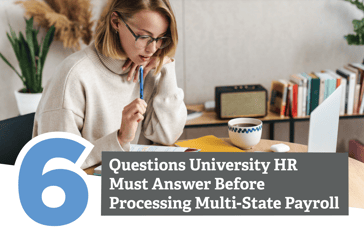 6 Questions University HR Must Answer Before Processing Multi-State Payroll